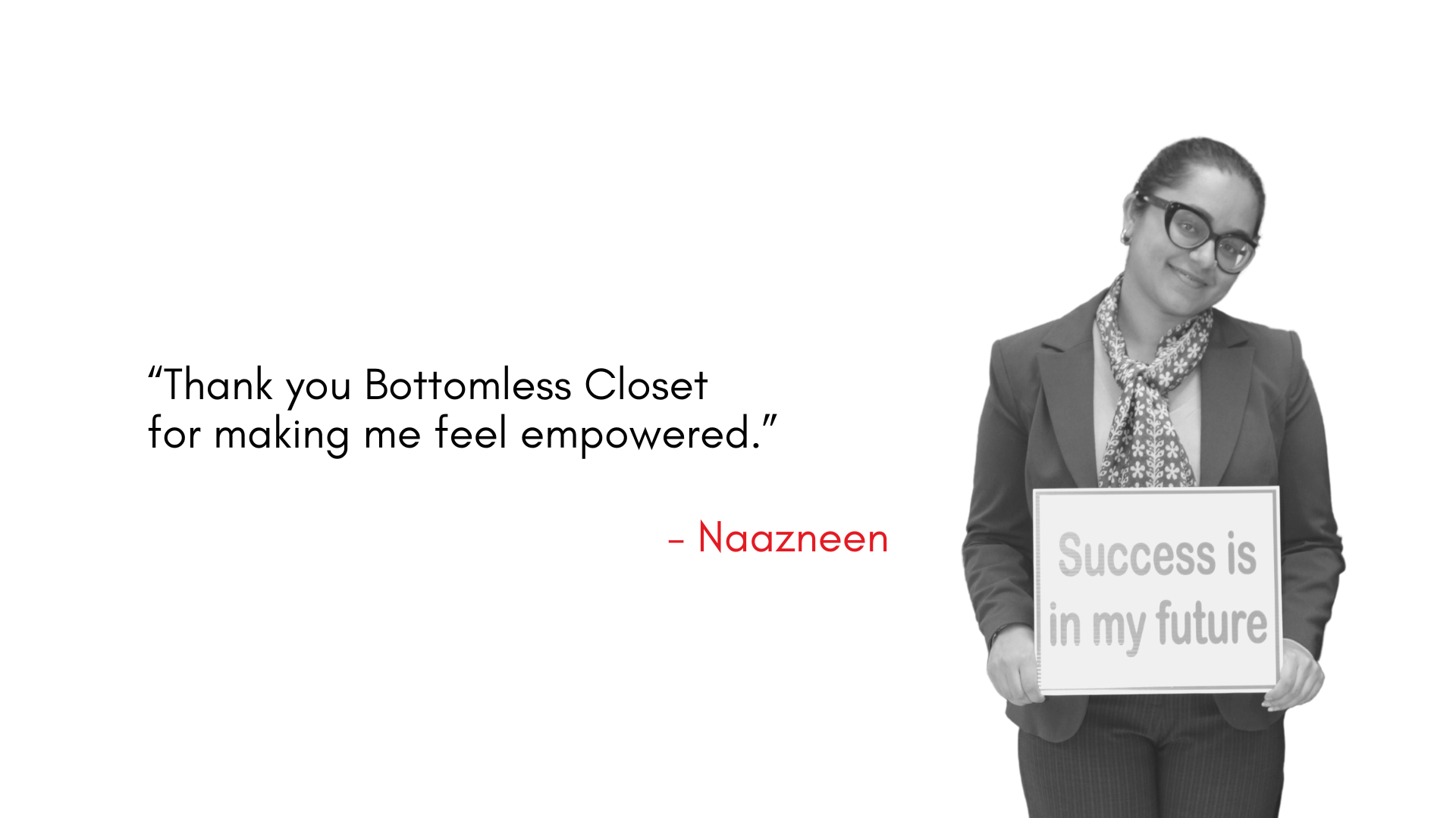 “Thank you Bottomless Closet for making me feel empowered.” 